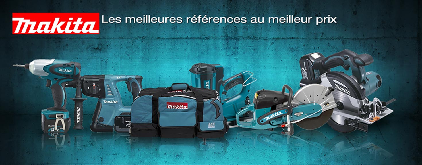Makita l'outillage par excellence ! Perceuse Makita, visseuse Makita ...